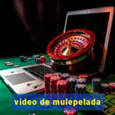 video de mulepelada